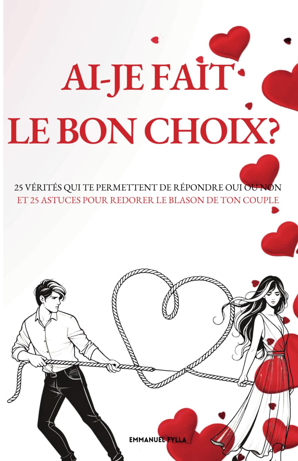 AI-JE FAIT LE BON CHOIX?: 25 VÉRITÉS QUI TE PERMETTENT DE RÉPONDRE OUI OU NON ET 25 ASTUCES POUR REDORER LE BLASON DE TON COUPLE book