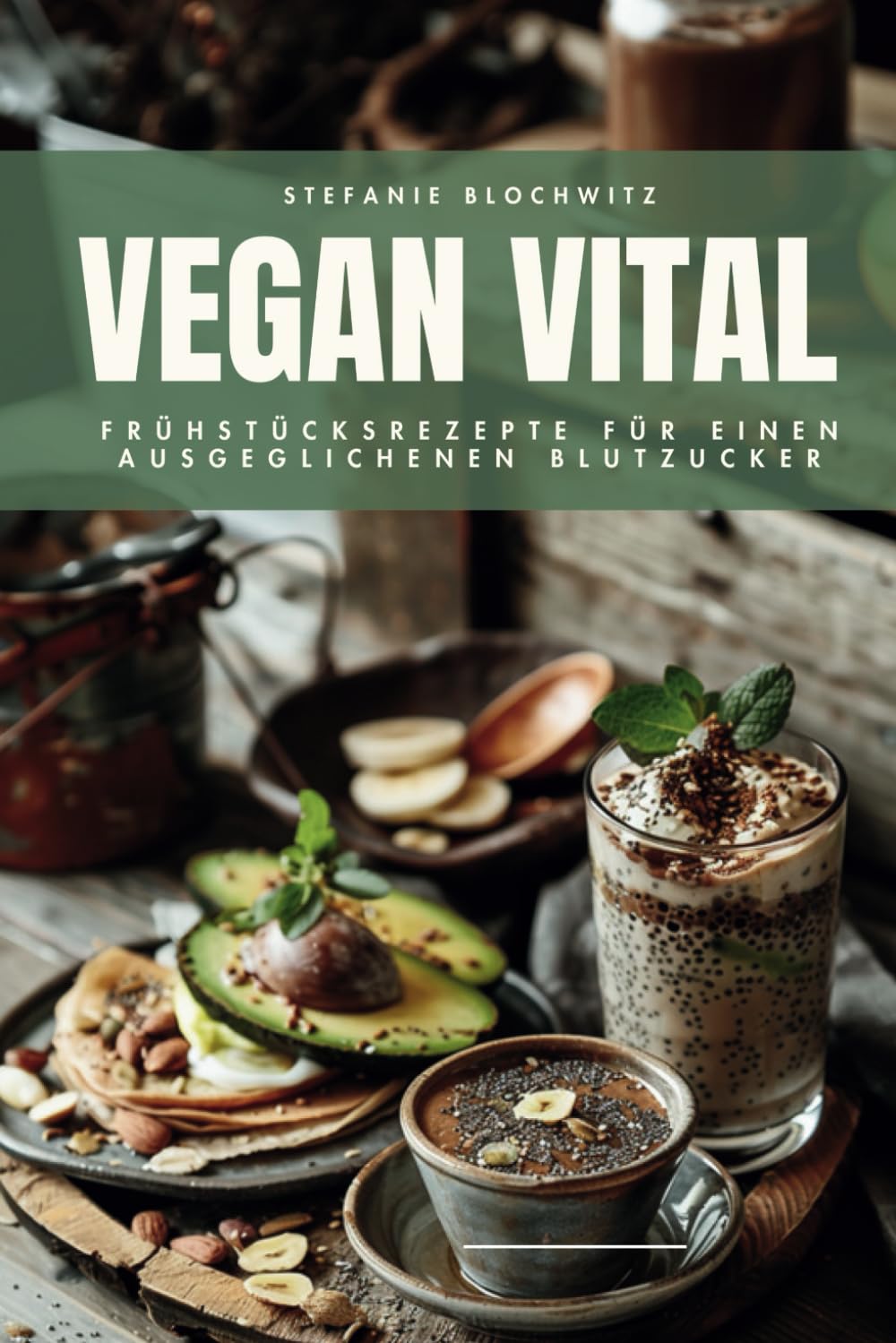 Vegan Vital: Frühstücksrezepte für einen ausgeglichenen Blutzucker Cooking & Enjoying