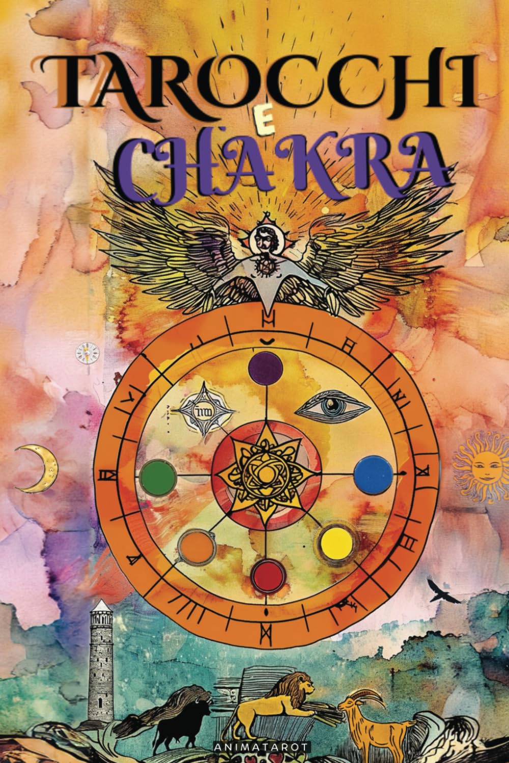 Tarocchi e Chakra: Libera i tuoi blocchi energetici ed emotivi, migliora la tua energia vitale, il tuo stato d'animo e guarisci le emozioni con il tarocco terapeutico. - Guarigione dei Chakra book
