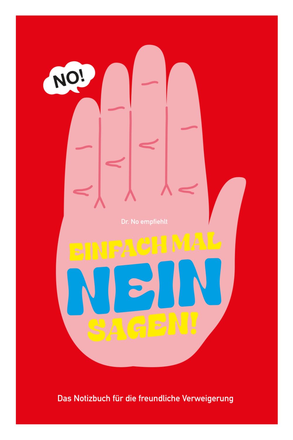 Dr. No empfiehlt: Einfach mal NEIN sagen! | Das Notizbuch für die freundliche Verweigerung | Mit über 50 witzigen Nein sagen-Sprüchen und Übungsseiten Business, Finance & Career