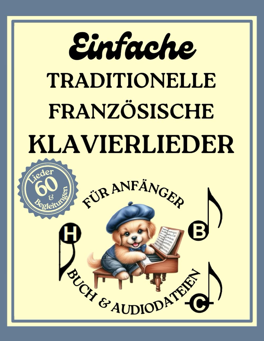 Einfache traditionelle französische Klavierlieder für Anfänger (Buch & Audiodateien): 60 Lieder & Begleitungen im Großnotenformat mit den Namen in Buchstaben book