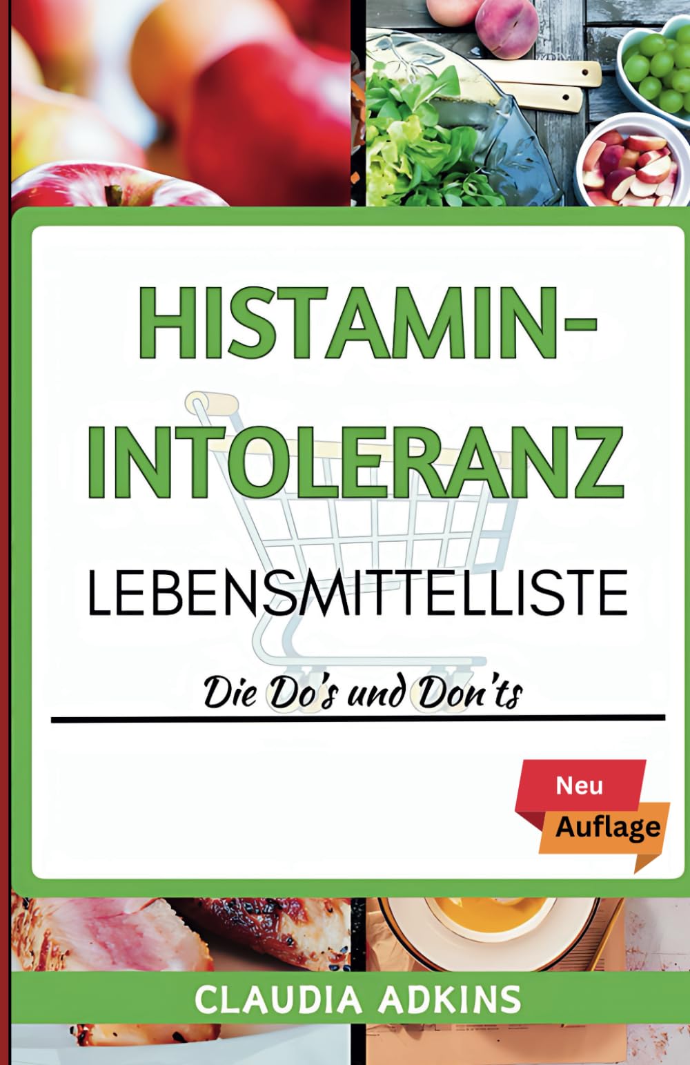 HISTAMIN-INTOLERANZ LEBENSMITTELLISTE: Ein aktueller Leitfaden zum richtigen Einkaufen, Kochen und Essen ohne Symptome (Die Listen gesunder Lebensmittel) Lifestyle