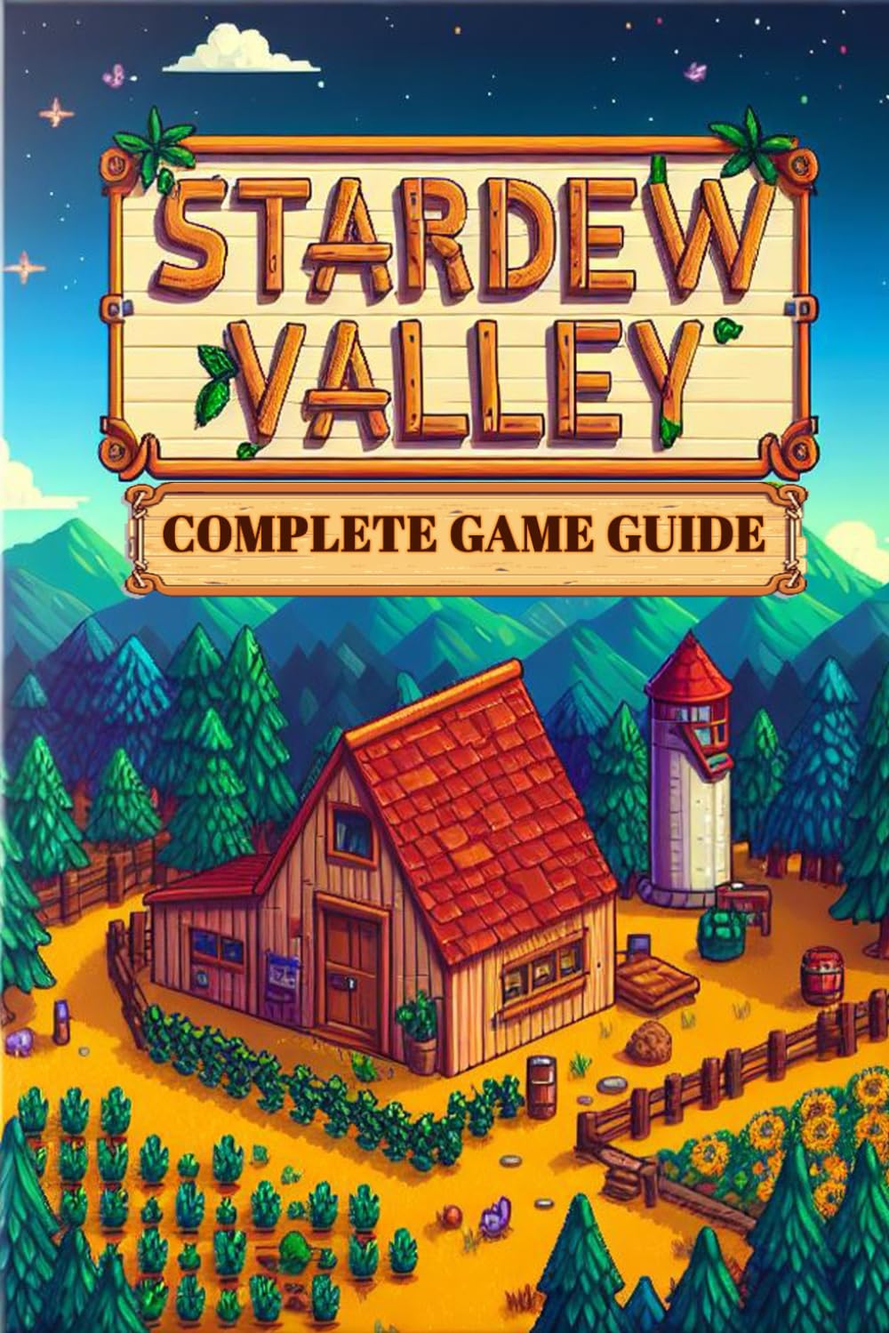 Stardew Valley: COMPLETE GAME GUIDE: Everything You Need to Know to Build Your Dream Farm Computer Science