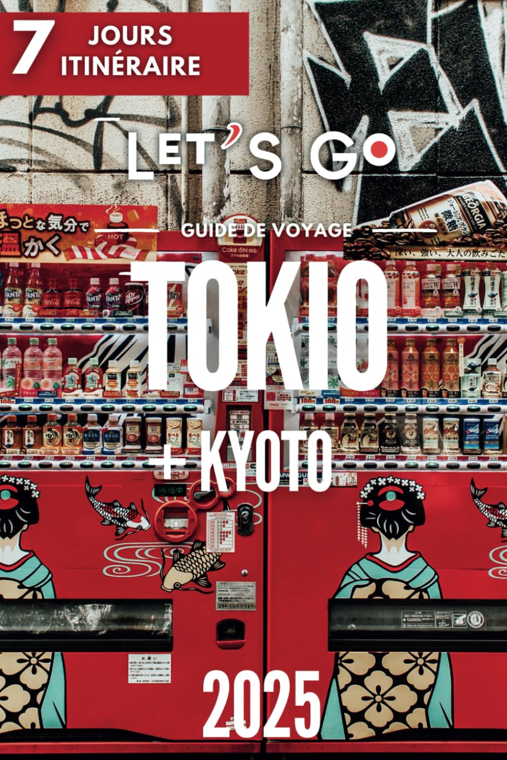 Guide de voyage de Tokyo + Kyoto: Itinéraire de 7 jours. Let's Go book