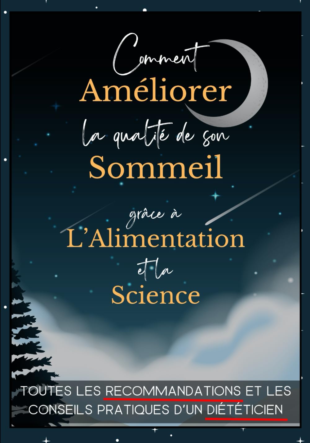 Comment Améliorer la Qualité de son Sommeil Grâce à l'Alimentation et la Science: Toutes les Recommandations et les Conseils Pratiques d'un Diététicien book