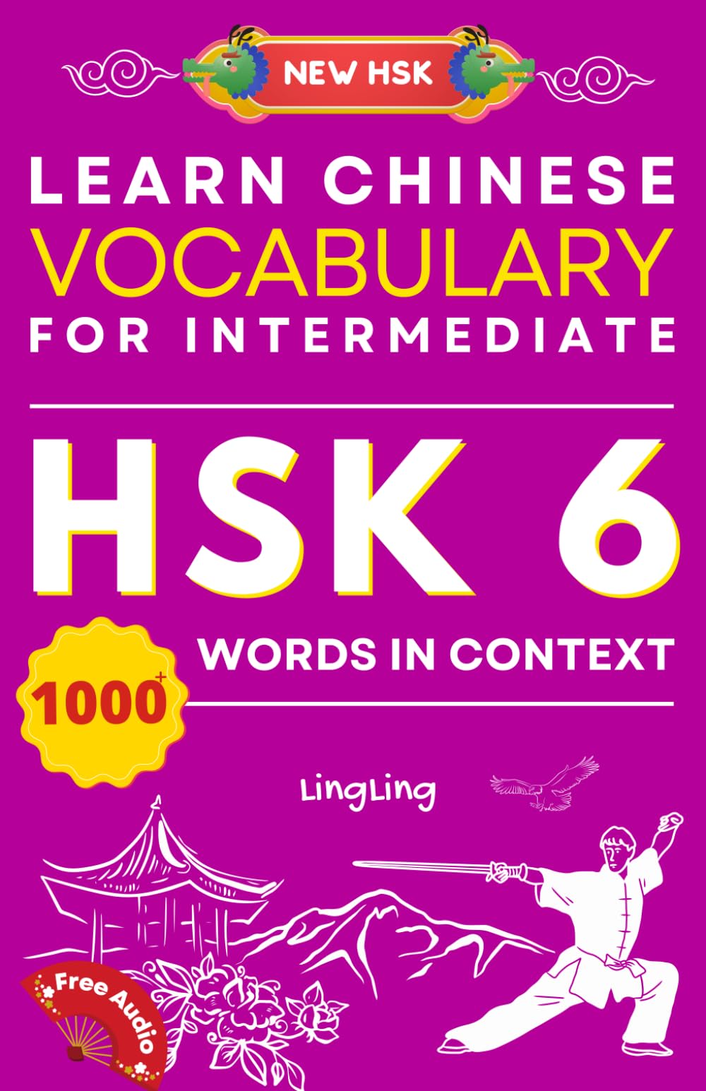 Learn Chinese Vocabulary for Intermediate: New HSK Level 6 Chinese Vocabulary Book (Free Audio) - Master Over 1000 Words in Context (NEW HSK Vocabulary Series, Band 6) Foreign Languages ​​& Dictionaries