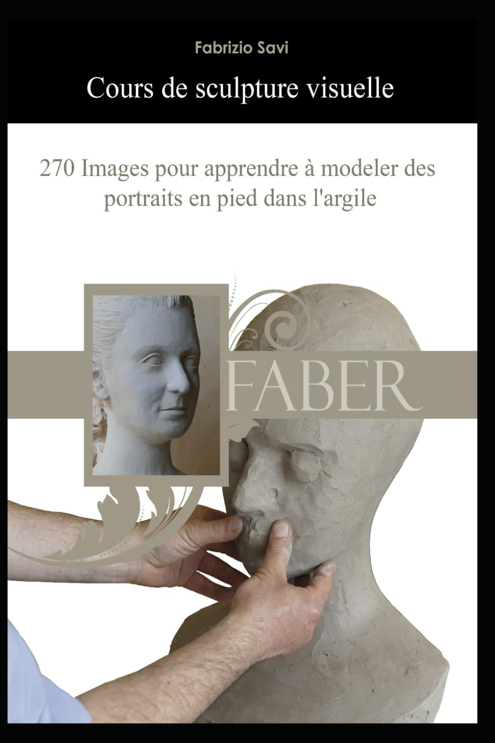Cours de sculpture visuelle: 270 photos pour apprendre à modeler des portraits en pied dans l'argile book