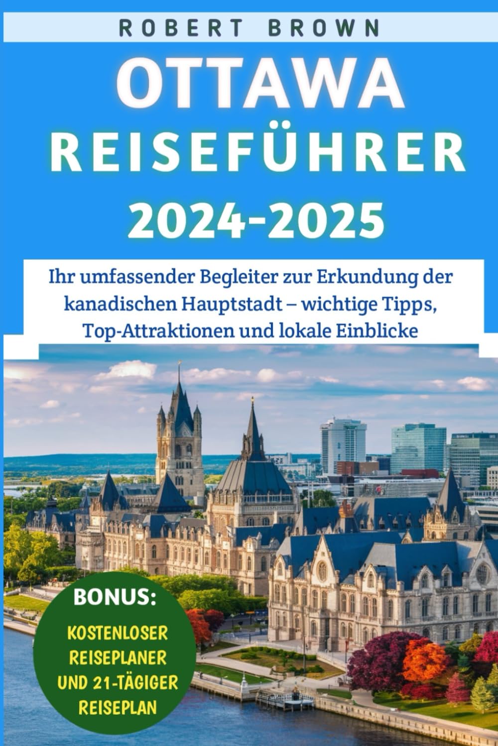 Ottawa Reiseführer 2024-2025: Ihr umfassender Begleiter zur Erkundung der kanadischen Hauptstadt – wichtige Tipps, Top-Attraktionen und lokale Einblicke Leisure, Home & Garden