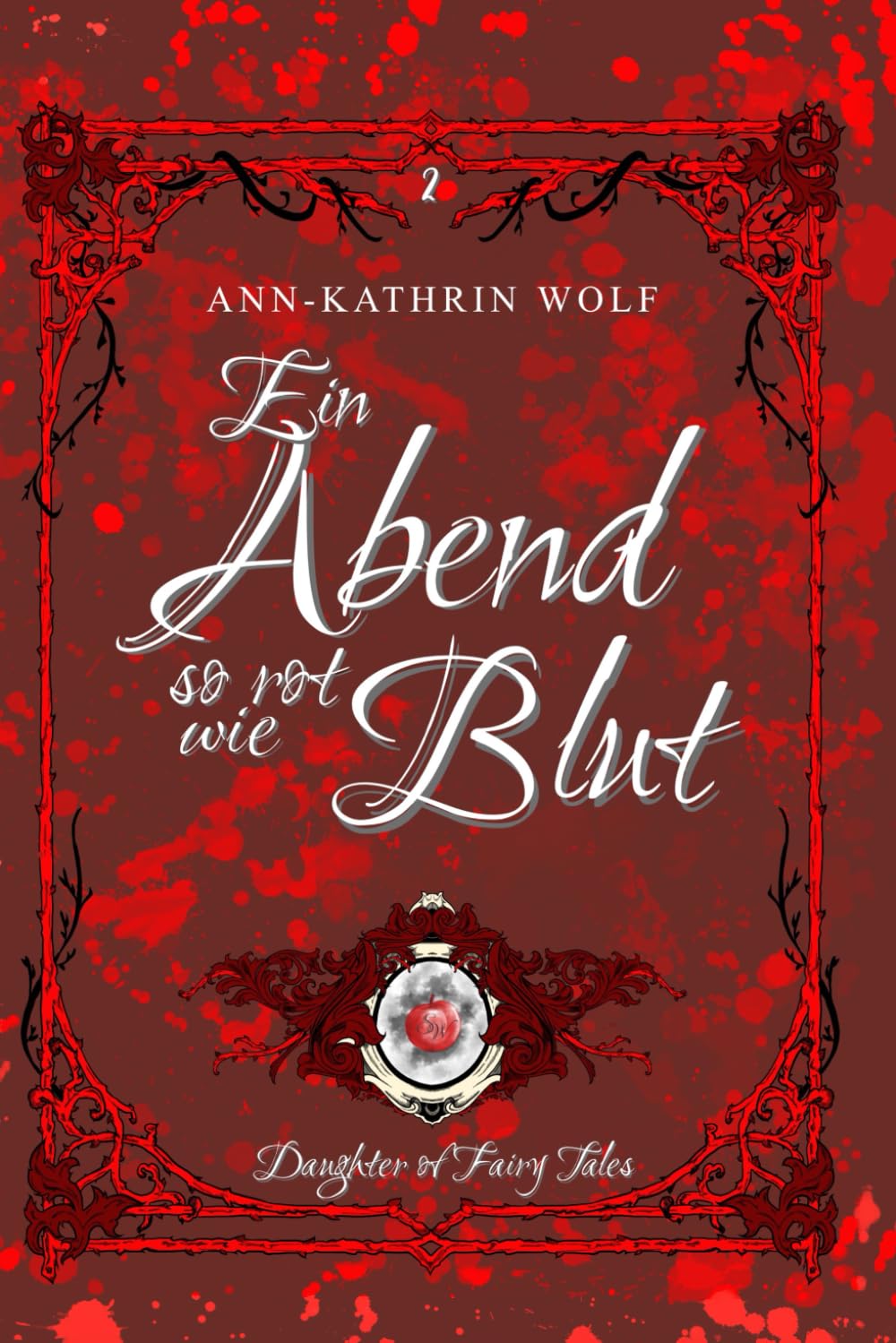 Ein Abend so rot wie Blut: Die märchenhaft-romantische Geschichte von Alex & Will geht weiter! (Daughter of Fairy Tales: Eine märchenhafte Romantasy ... wahre Liebe, die nicht sein darf., Band 2) Fantasy & Sci-Fi