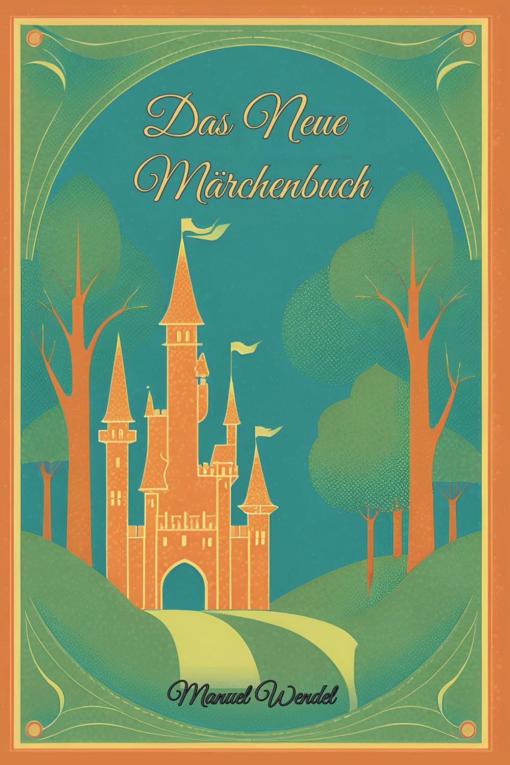 Das neue Märchenbuch: Zwölf ganz neue Märchen für Kinder und Heranwachsende. Zum Vorlesen oder selber Lesen. Fantasy & Sci-Fi