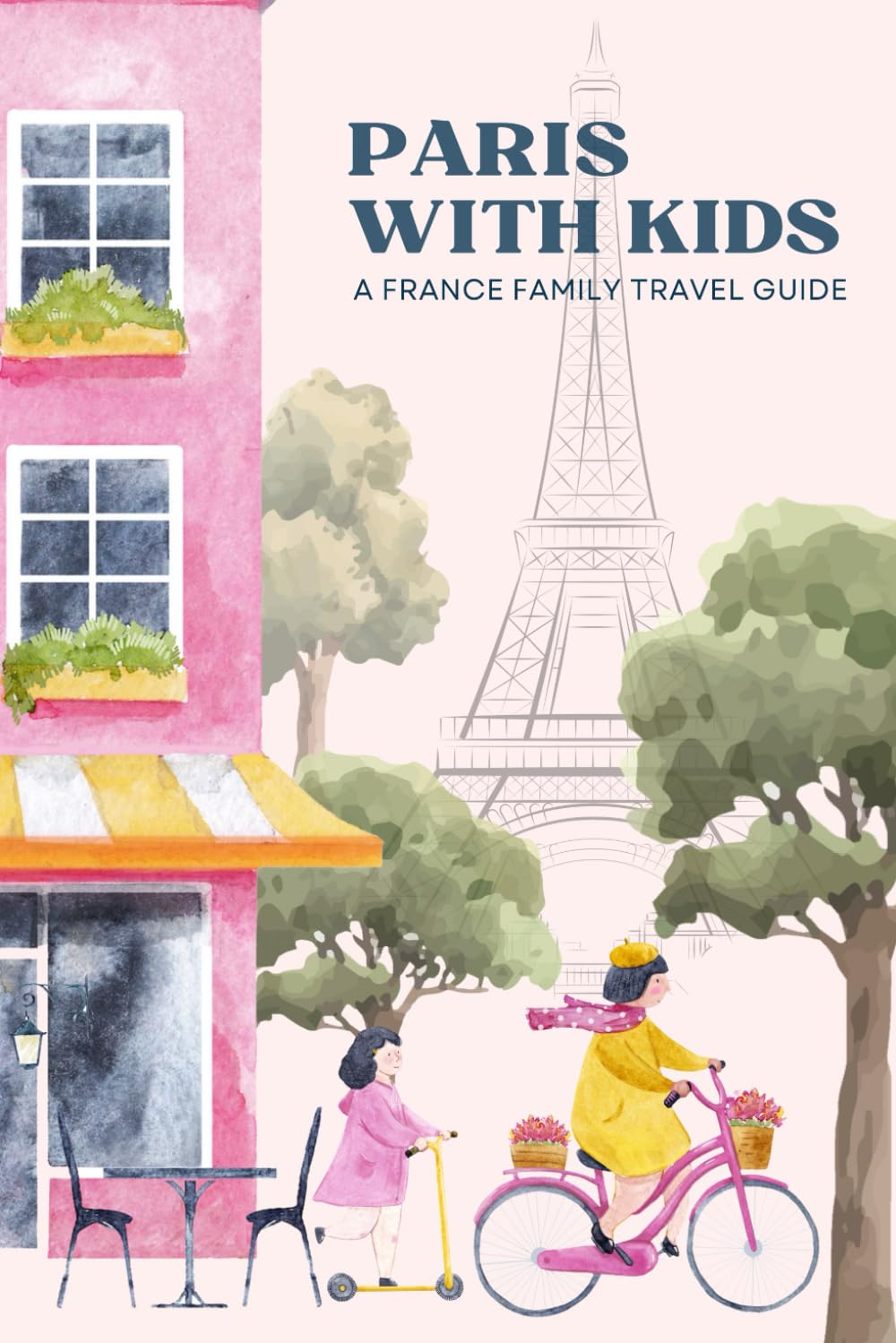 Paris with Kids: A France Family Travel Guide book