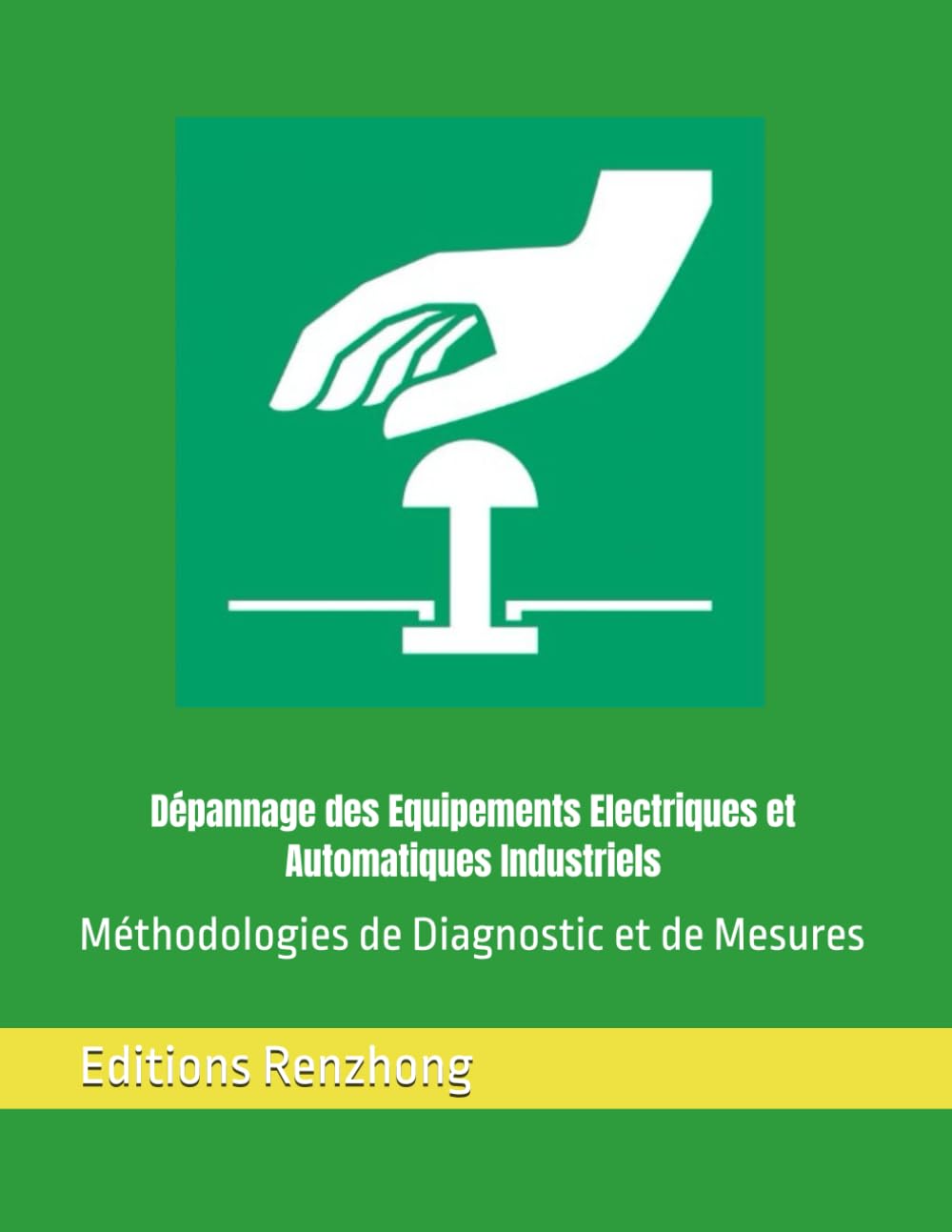 Dépannage des Equipements Electriques et Automatiques Industriels: Méthodologies de Diagnostic et de Mesures book