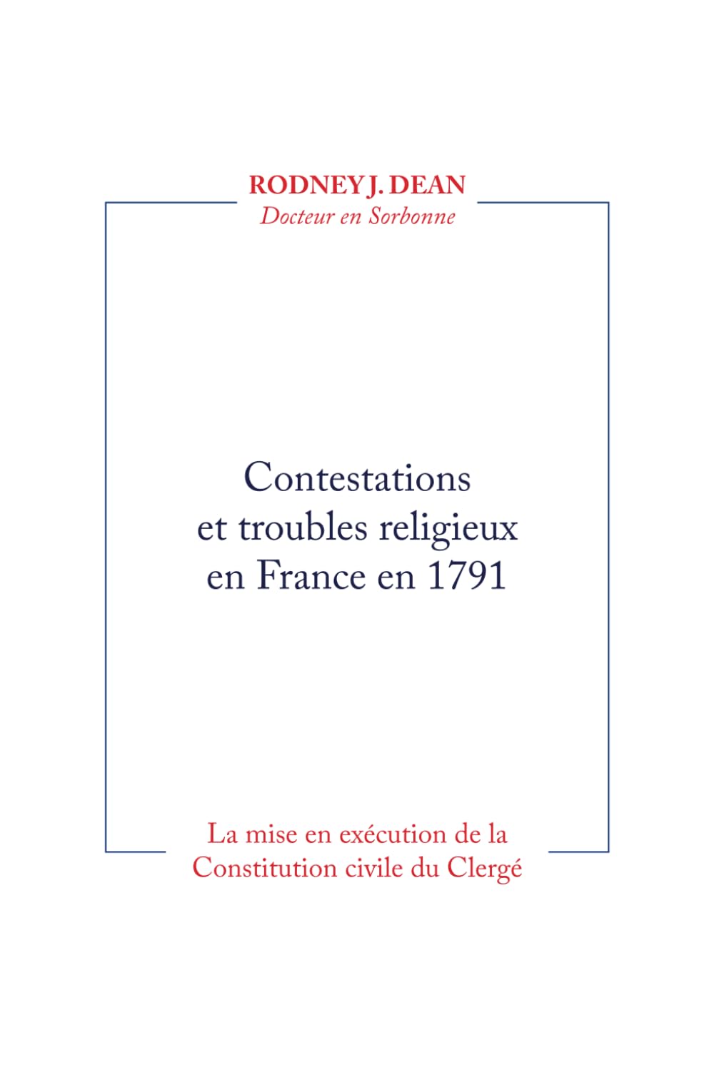 Contestations et troubles religieux en France en 1791: La mise en exécution de la Constitution civile du Clergé book