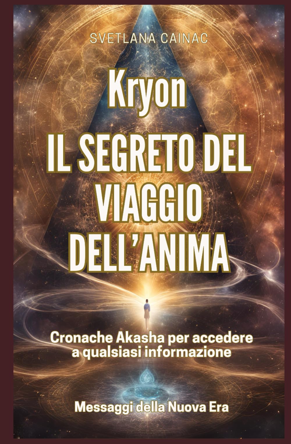 KRYON. Il segreto del viaggio dell'anima: Cronache Akasha per accedere a qualsiasi informazione. Messaggi della Nuova Era book
