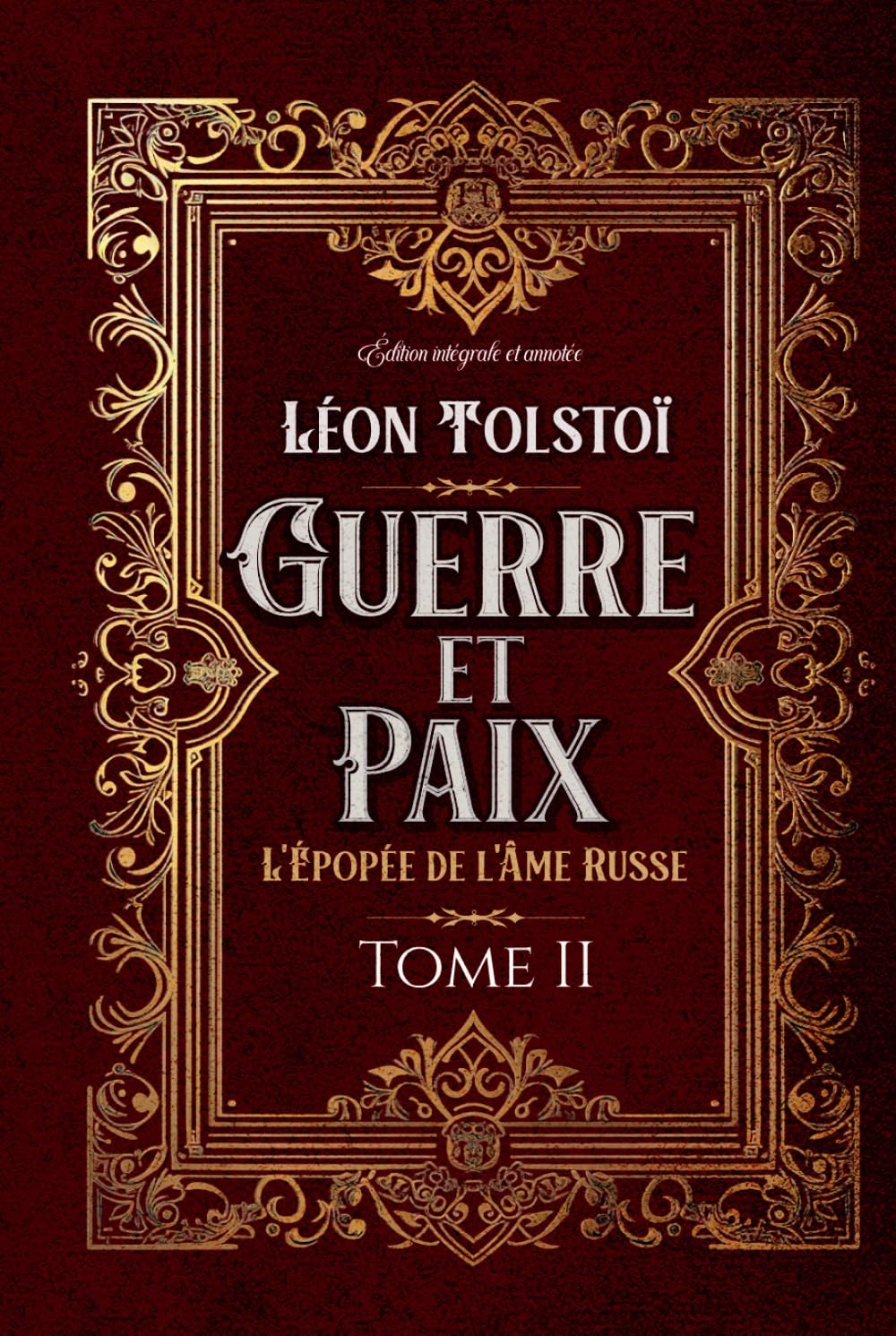 Guerre et Paix L'Épopée de l'Âme Russe Tome II Édition intégrale et annotée: Littérature russe classique book