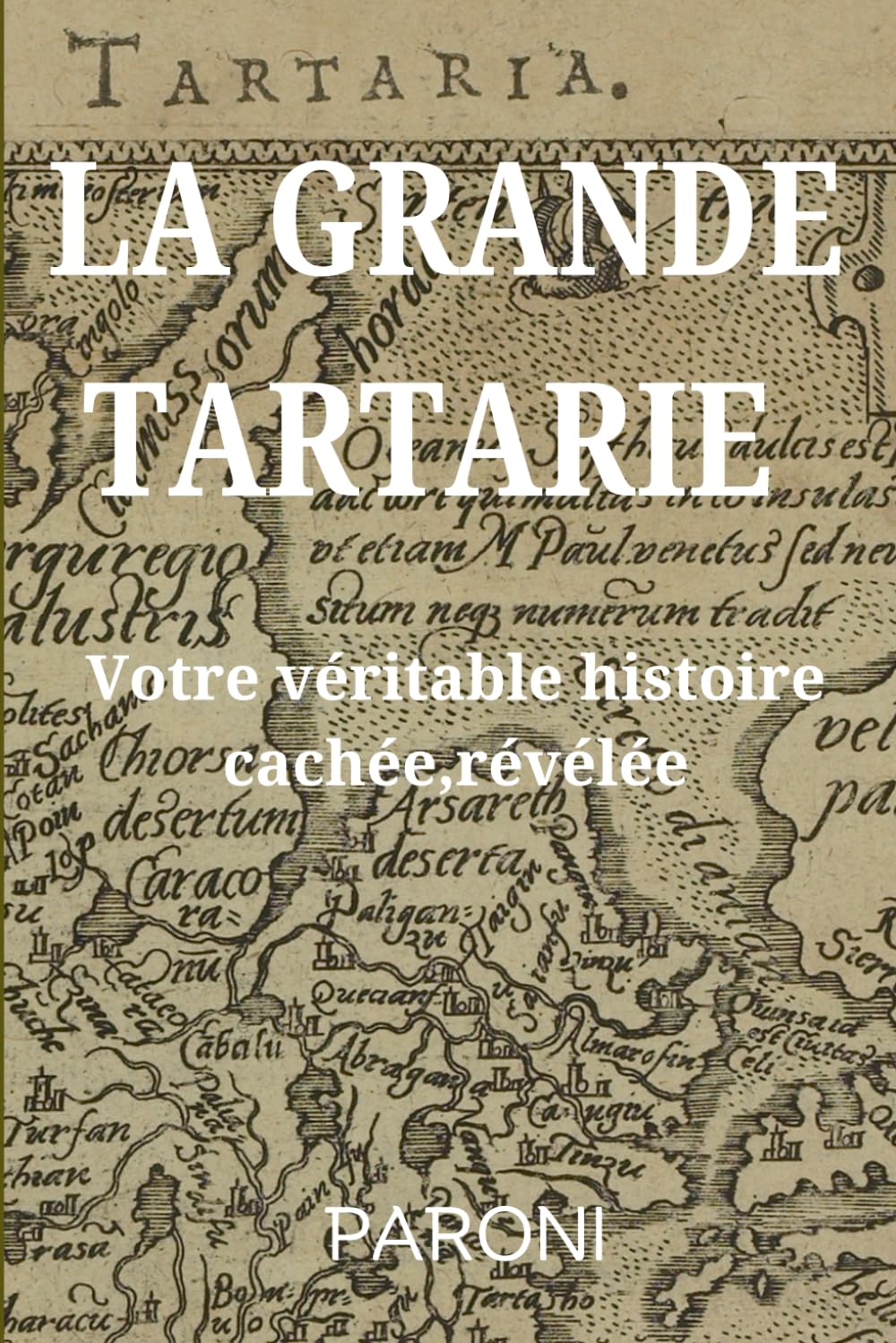 La Grande Tartarie : Votre véritable histoire cachée ( enfin ! ) révélée - Tartaria - Qui a construit tous ces monuments ?: Le 5ème reset expliqué - La Tartarie effacée des livres d'Histoire - book