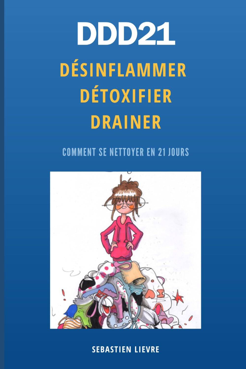 DDD21 Désinflammer Détoxifier Drainer: Se nettoyer en 21jours book