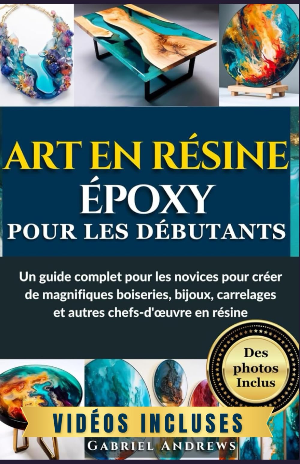 Art en résine époxy pour les débutants: Un guide complet pour les novices pour créer de magnifiques boiseries, bijoux, carrelages et autres chefs-d'œuvre en résine (images incluses) Film, Art & Culture