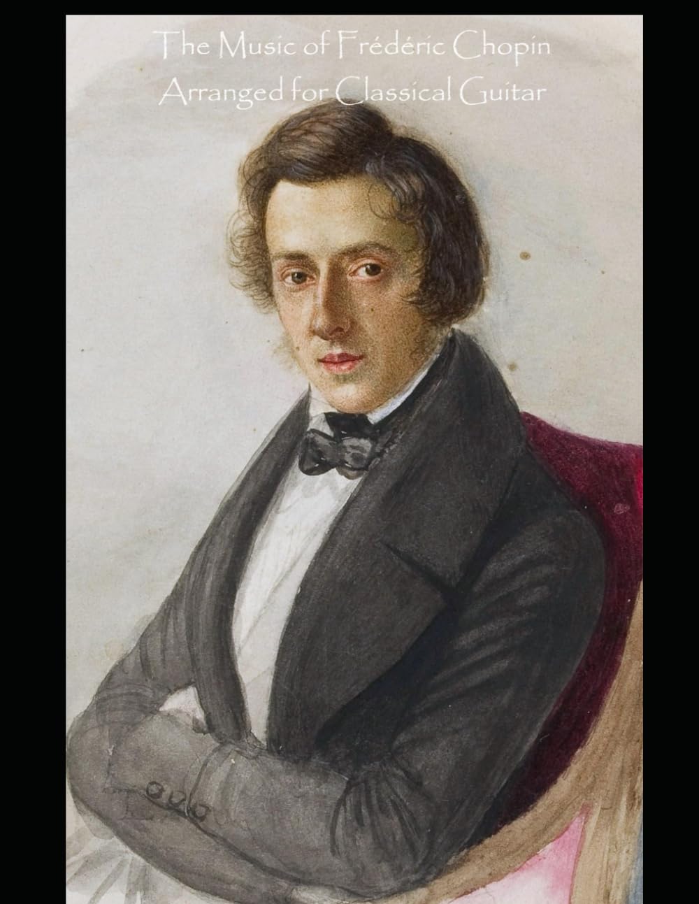The Music of Frédéric Chopin Arranged for Classical Guitar Sheet Music