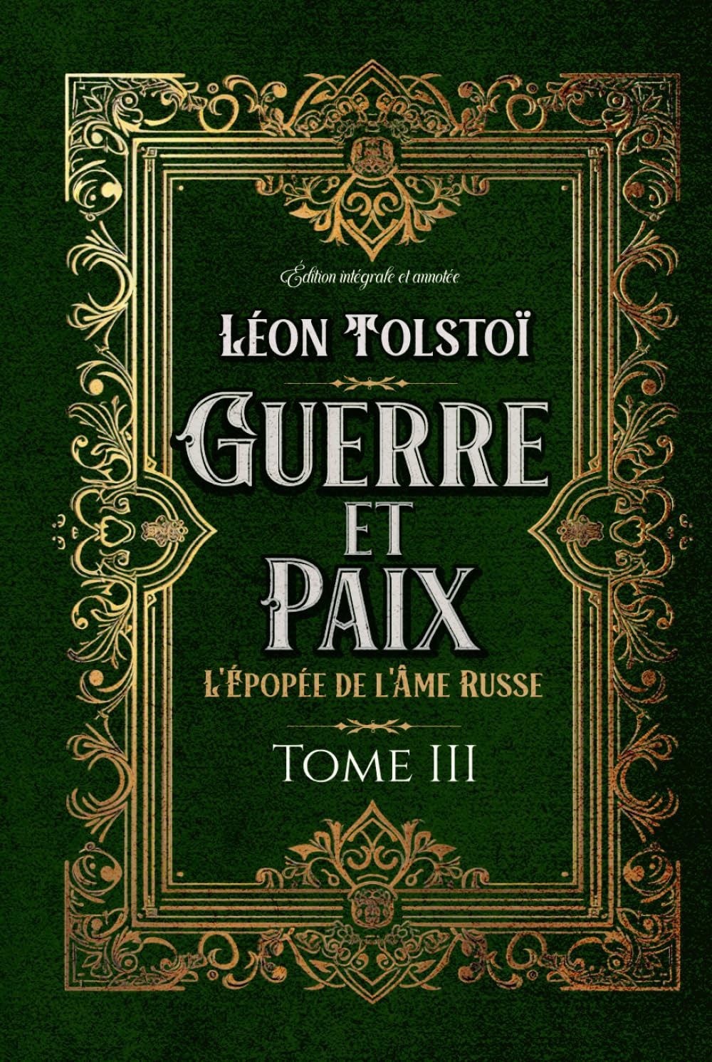 Guerre et Paix L'Épopée de l'Âme Russe Tome III Édition intégrale et annotée: Littérature russe classique book