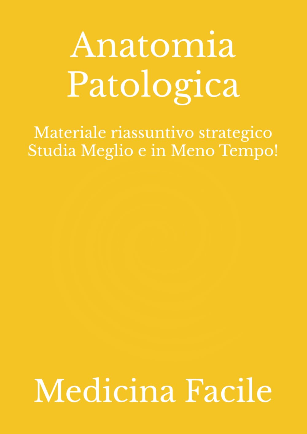 Anatomia Patologica: Materiale riassuntivo strategico Studia Meglio e in Meno Tempo! book