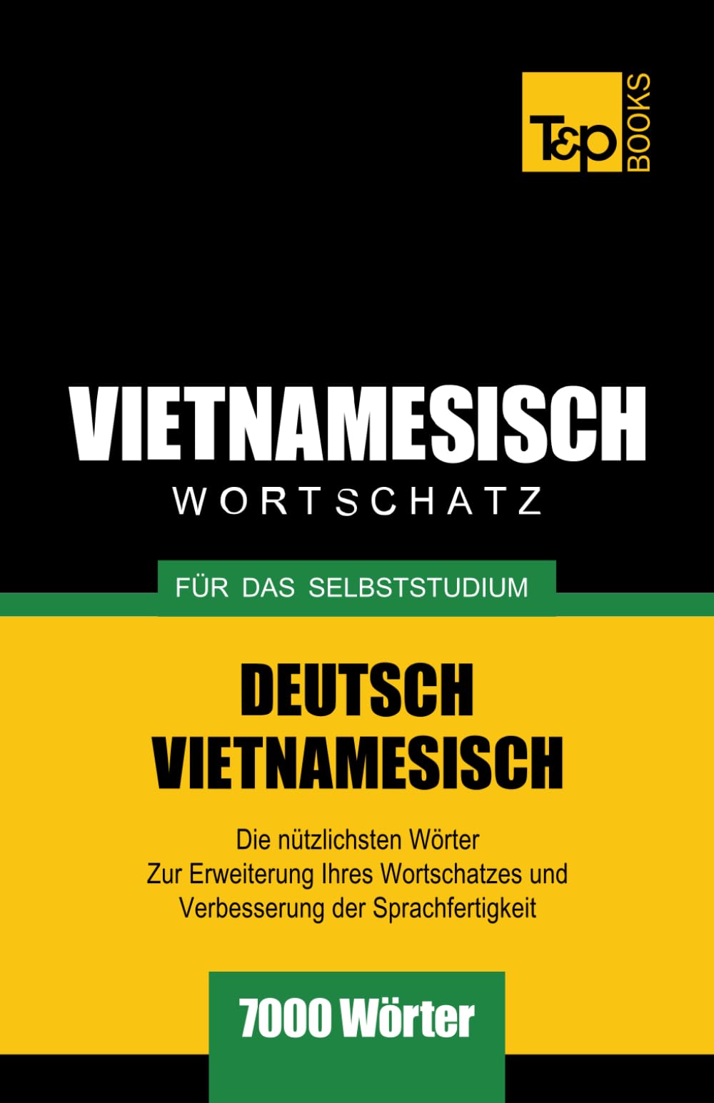 Wortschatz Deutsch-Vietnamesisch fur das Selbststudium - 7000 Worter (German Collection, Band 332) General education