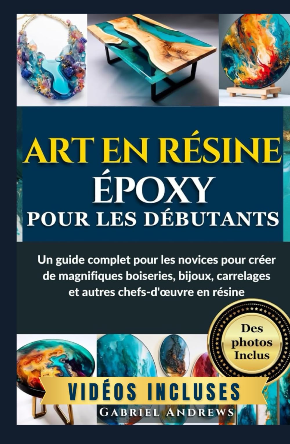 Art en résine époxy pour les débutants: Un guide complet pour les novices pour créer de magnifiques boiseries, bijoux, carrelages et autres chefs-d'œuvre en résine (images incluses) book