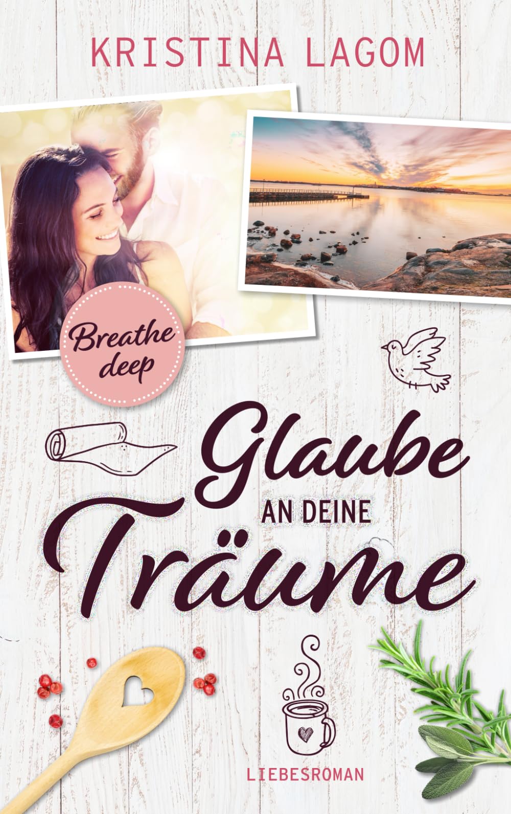 (Breathe deep) Glaube an deine Träume: Liebesroman (Your Dreams Reihe, Band 1) Contemporary Romance