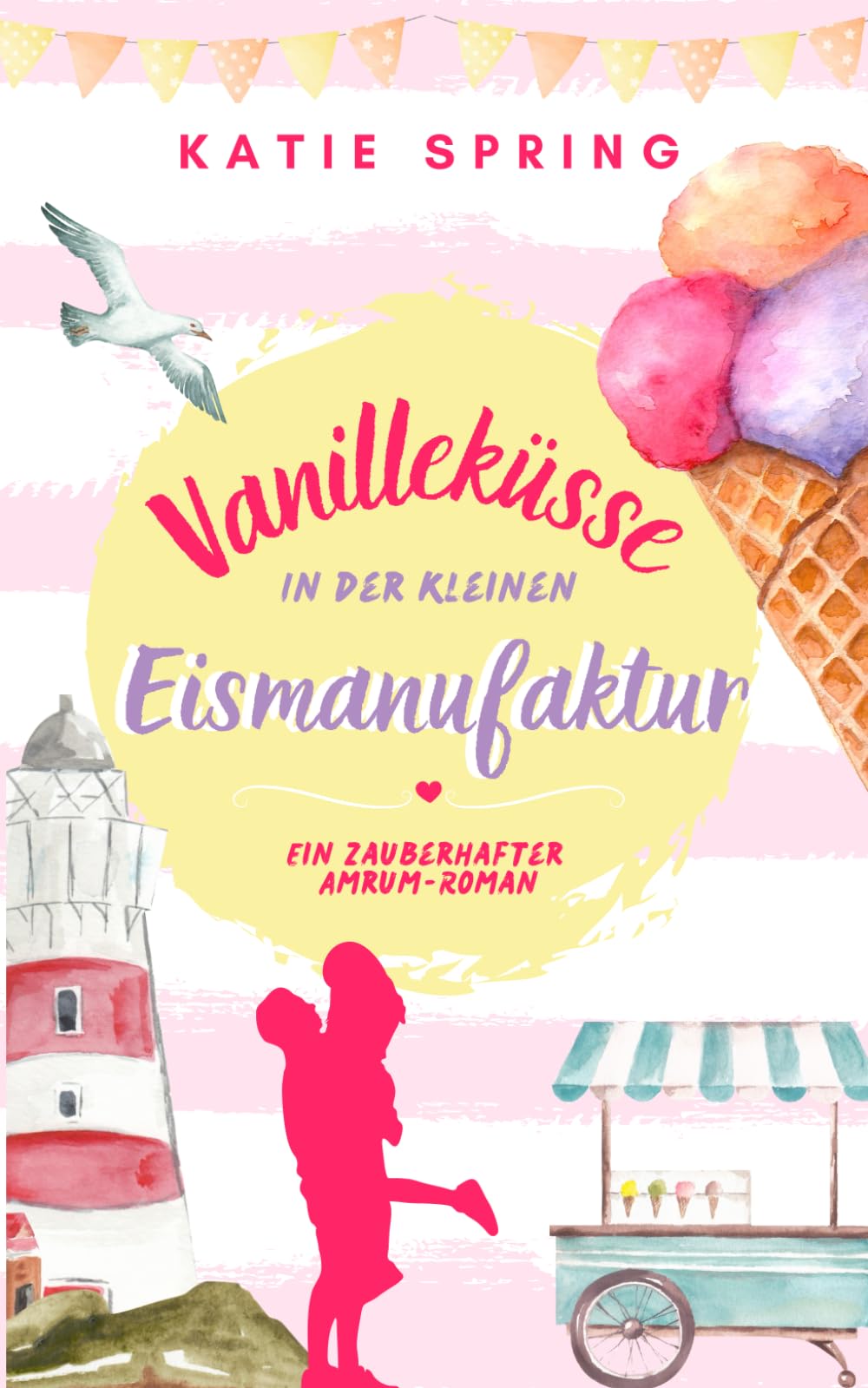 Vanilleküsse in der Kleinen Eismanufaktur: Ein Nordseeroman für deine gemütliche Auszeit zum Wohlfühlen Contemporary Romance