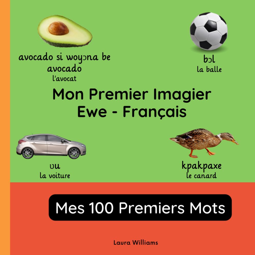 Mon Premier Imagier Ewe-Français, Mes 100 Premiers Mots: Apprendre l'Ewe pour Enfants et Débutants - Livre Bilingue Illustré en Ewe avec Traductions Françaises book