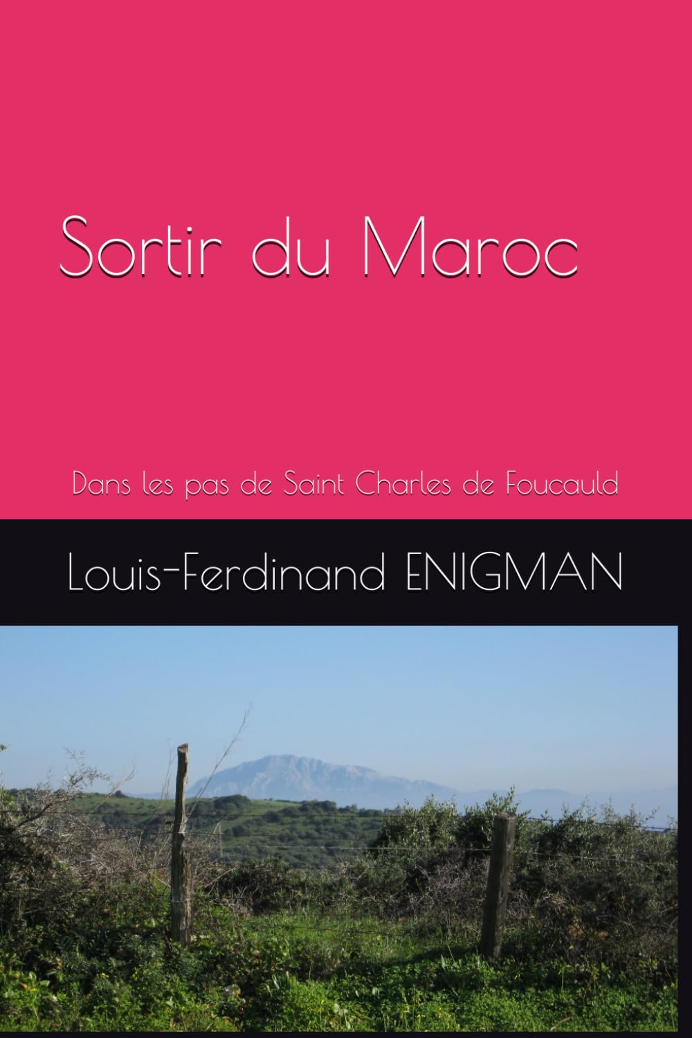 Sortir du Maroc: Dans les pas de Saint Charles de Foucauld book