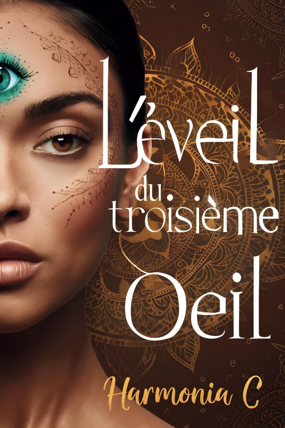 L'Éveil du Troisième Œil: Déverrouillez votre Clairvoyance pour une Transformation Spirituelle Profonde book