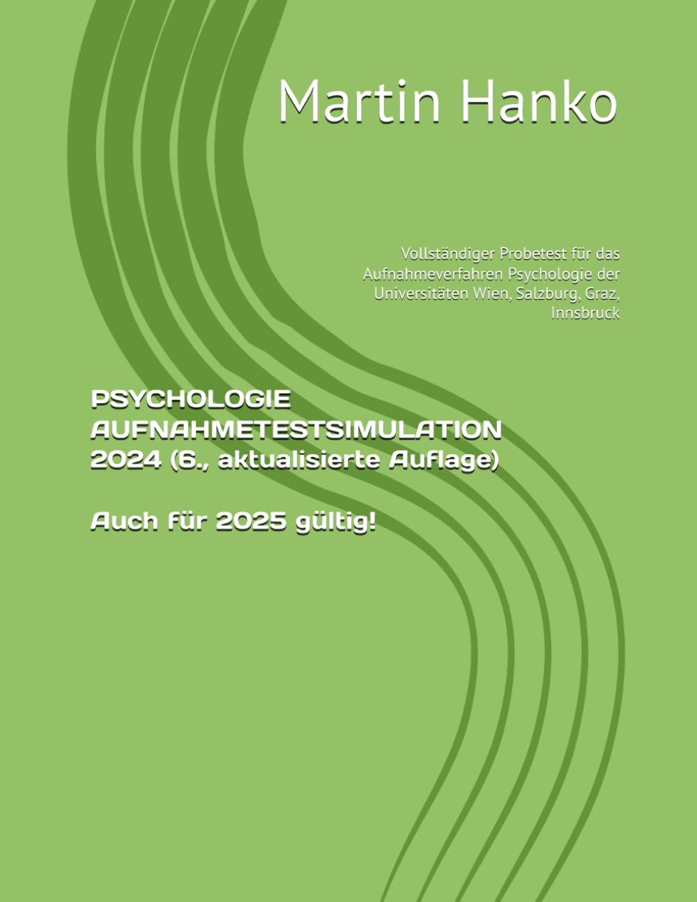 PSYCHOLOGIE AUFNAHMETESTSIMULATION 2024 (6., aktualisierte Auflage): Vollständiger Probetest für das Aufnahmeverfahren Psychologie der Universitäten Wien, Salzburg, Graz, Innsbruck Leisure, Home & Garden