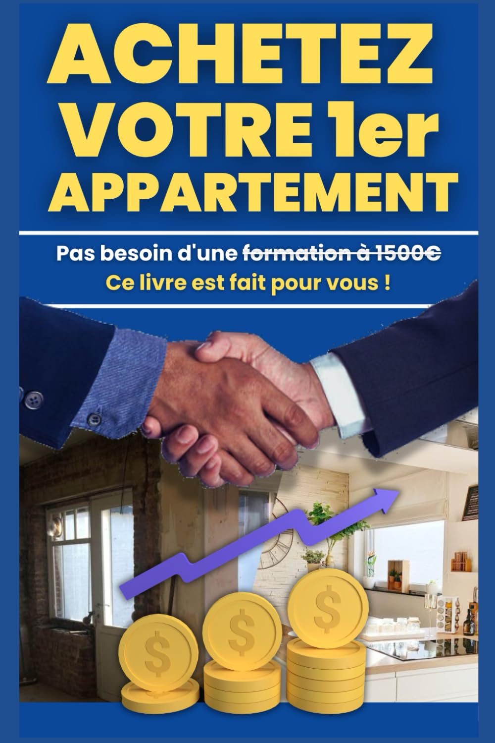 ACHETEZ VOTRE 1ER APPARTEMENT: LE GUIDE COMPLET POUR RÉALISER VOTRE RÊVE IMMOBILIER book