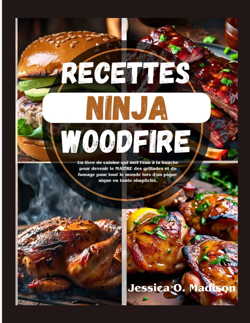 Recettes Ninja Woodfire: Un livre de cuisine qui met l'eau à la bouche pour devenir le MAÎTRE des grillades et du fumage pour tout le monde lors d'un pique-nique en toute simplicité. Cooking & Enjoying