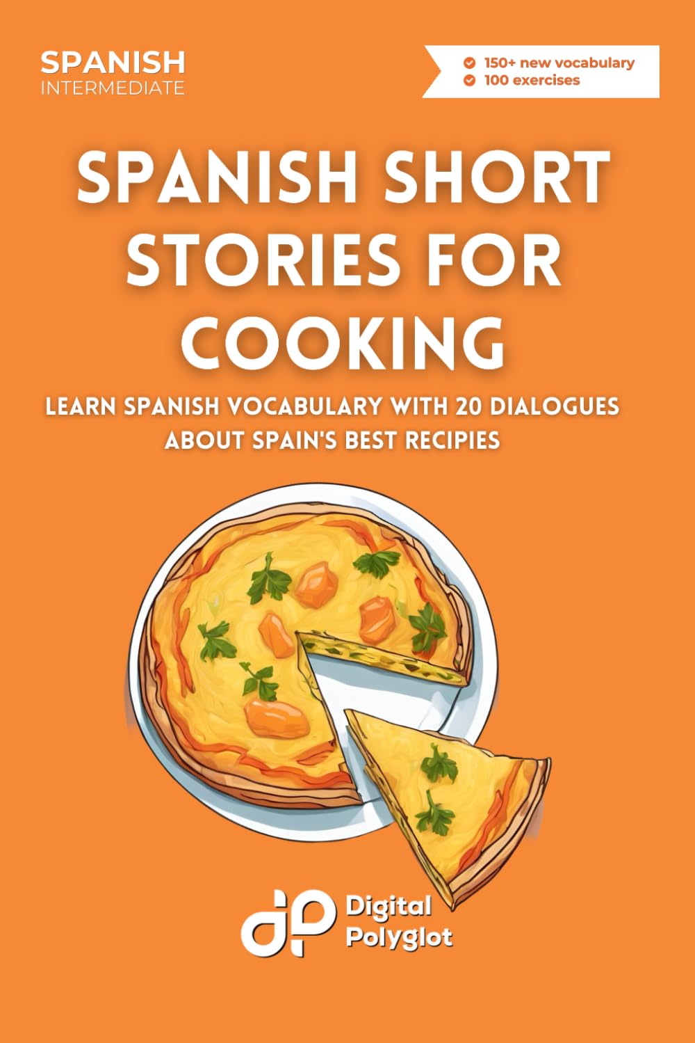 Spanish Short Stories for Cooking: Learn Spanish Vocabulary with 20 Dialogues about Spain's best Recipies Study Guides