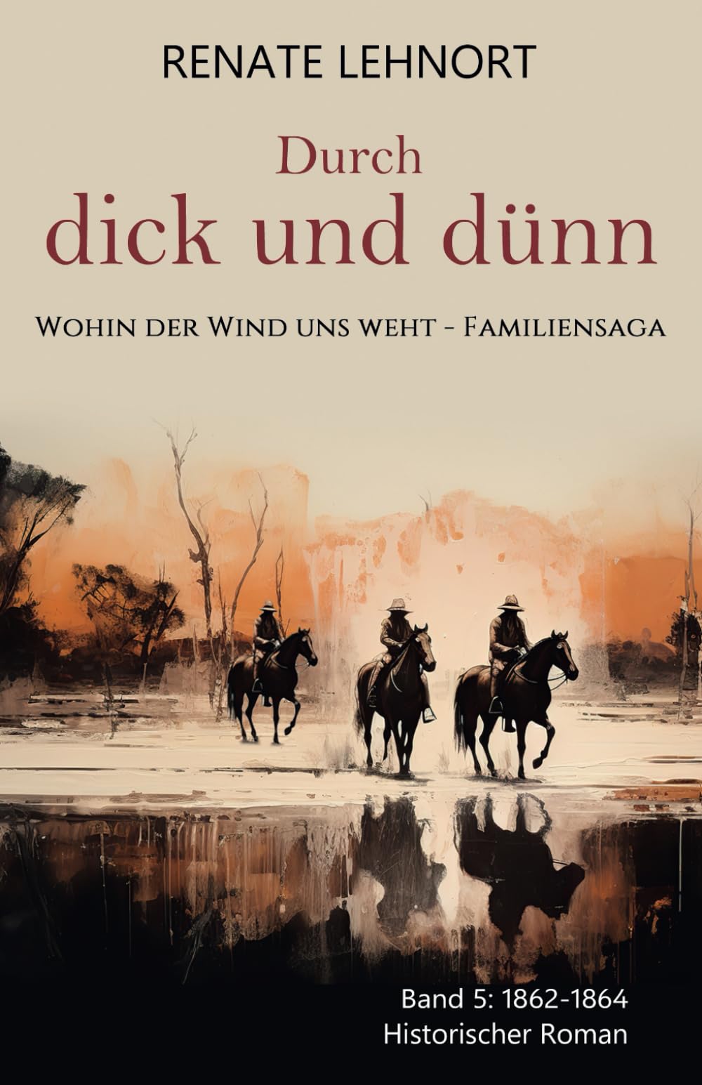 Durch dick und dünn (Wohin der Wind uns weht – Familiensaga, Band 5: 1862 - 1864) Contemporary literature