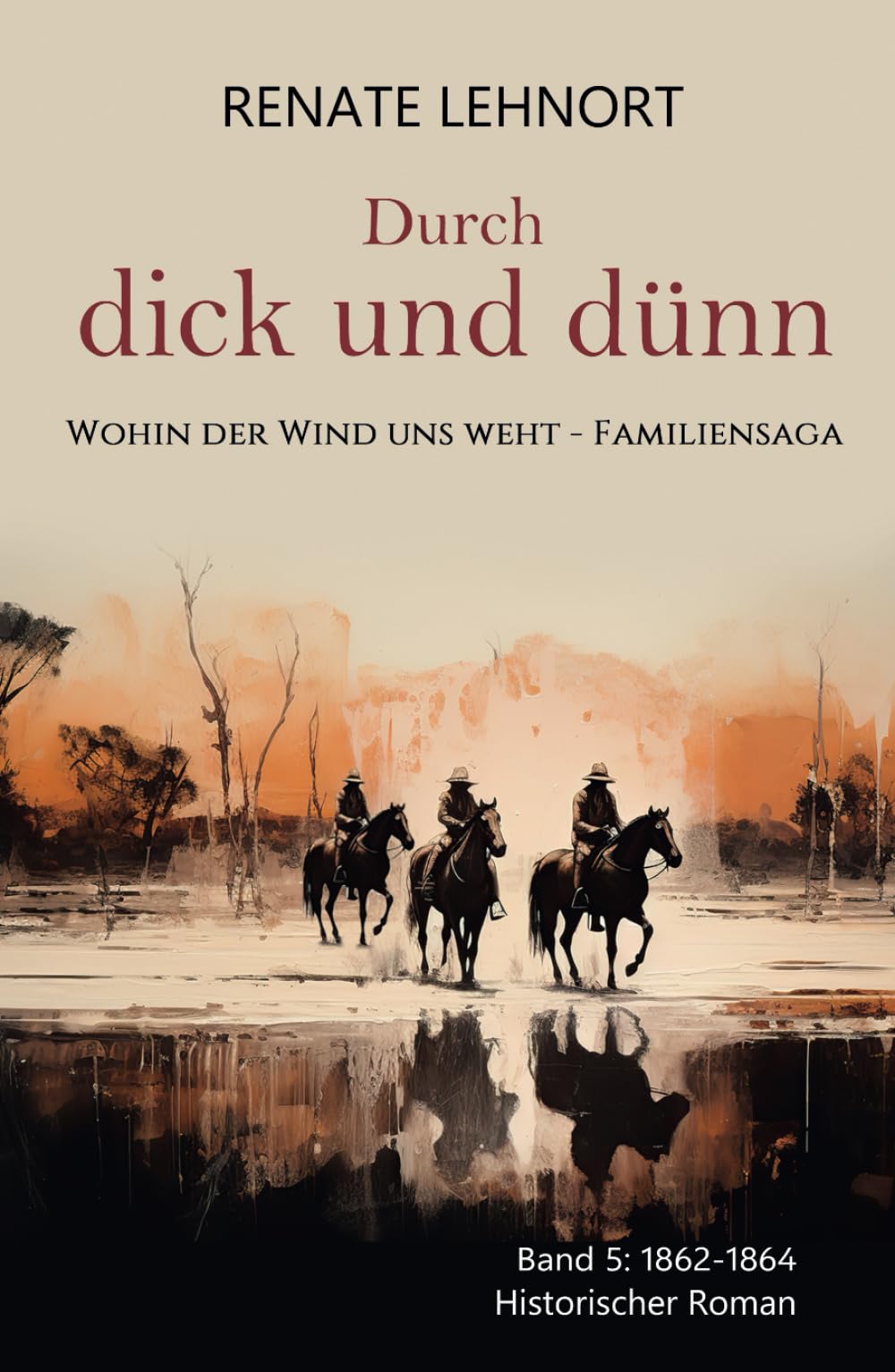 Durch dick und dünn (Wohin der Wind uns weht – Familiensaga, Band 5: 1862 - 1864) Contemporary literature