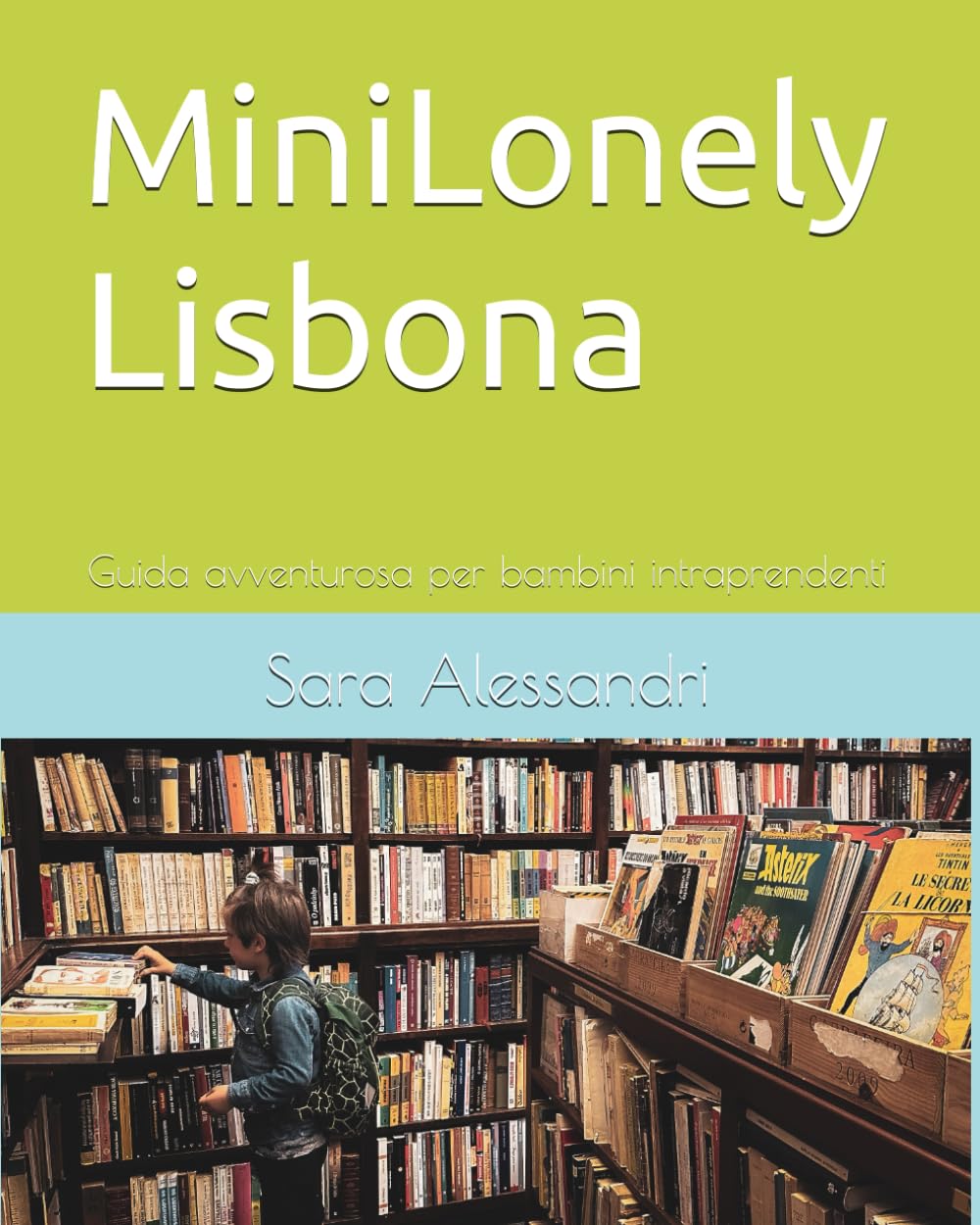 MiniLonely Lisbona: Guida avventurosa per bambini intraprendenti (Mini Lonely - Quaderni avventura -) Maps & Plans