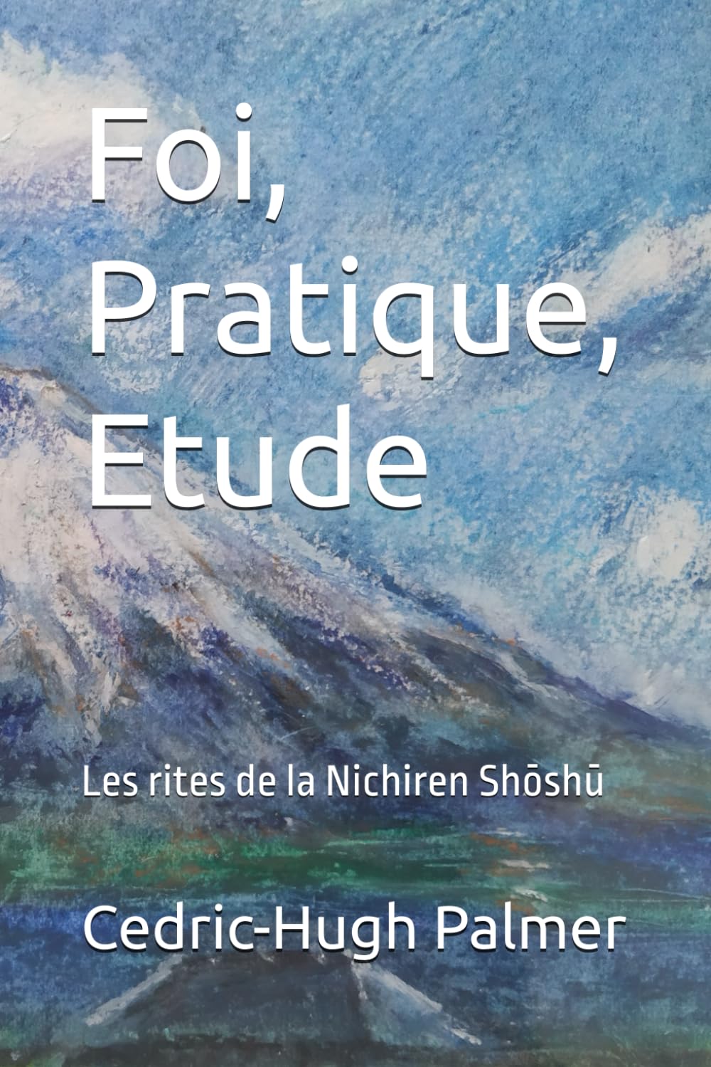 Foi, Pratique, Etude: Les rites de la Nichiren Shōshū book