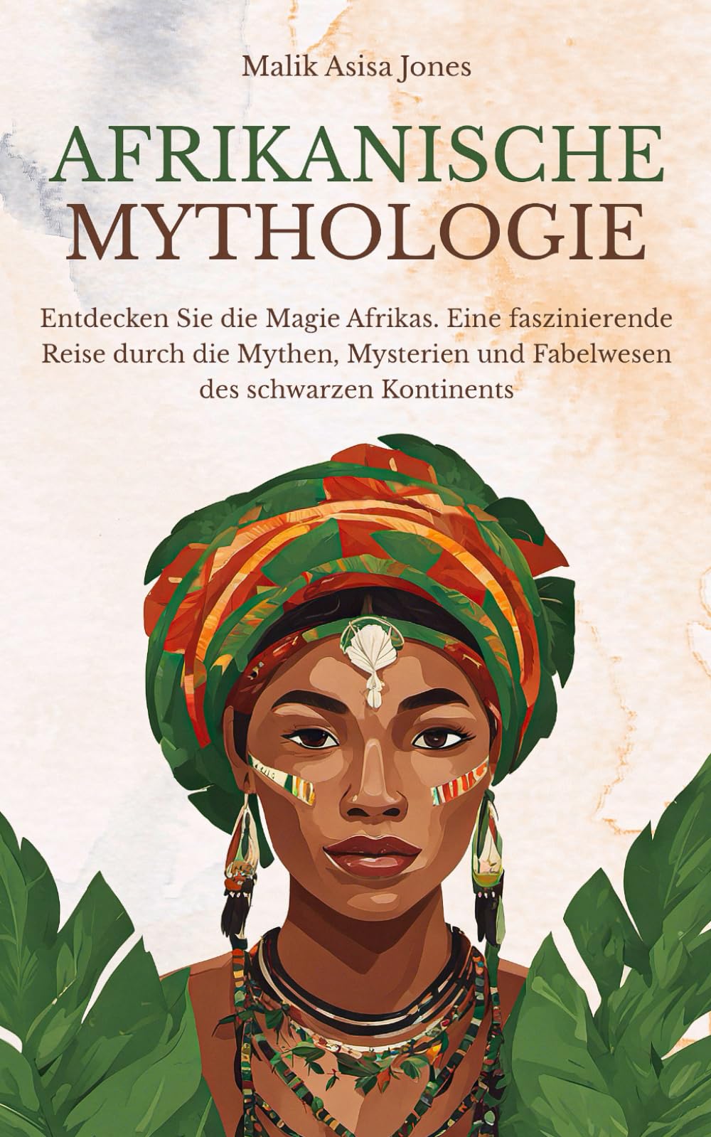 Afrikanische Mythologie: Entdecken Sie die Magie Afrikas. Eine faszinierende Reise durch die Mythen, Mysterien und Fabelwesen des schwarzen Kontinents Politics & History