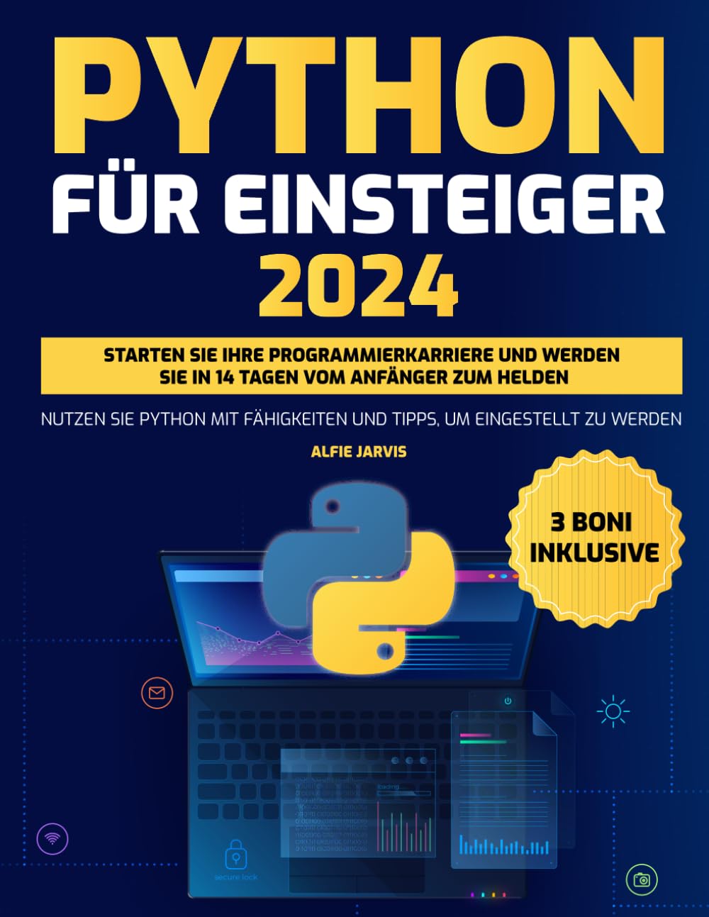 Python für Einsteiger: Starten Sie Ihre Programmierkarriere und werden Sie in 14 Tagen vom Anfänger zum Helden Nutzen Sie Python mit Fähigkeiten und Tipps, um eingestellt zu werden Computer Science