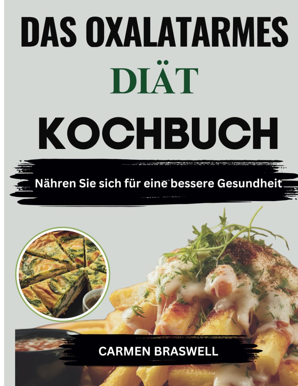 DAS OXALATARMES DIÄT KOCHBUCH: Nähren Sie sich für eine bessere Gesundheit Health, Nutrition & Fitness