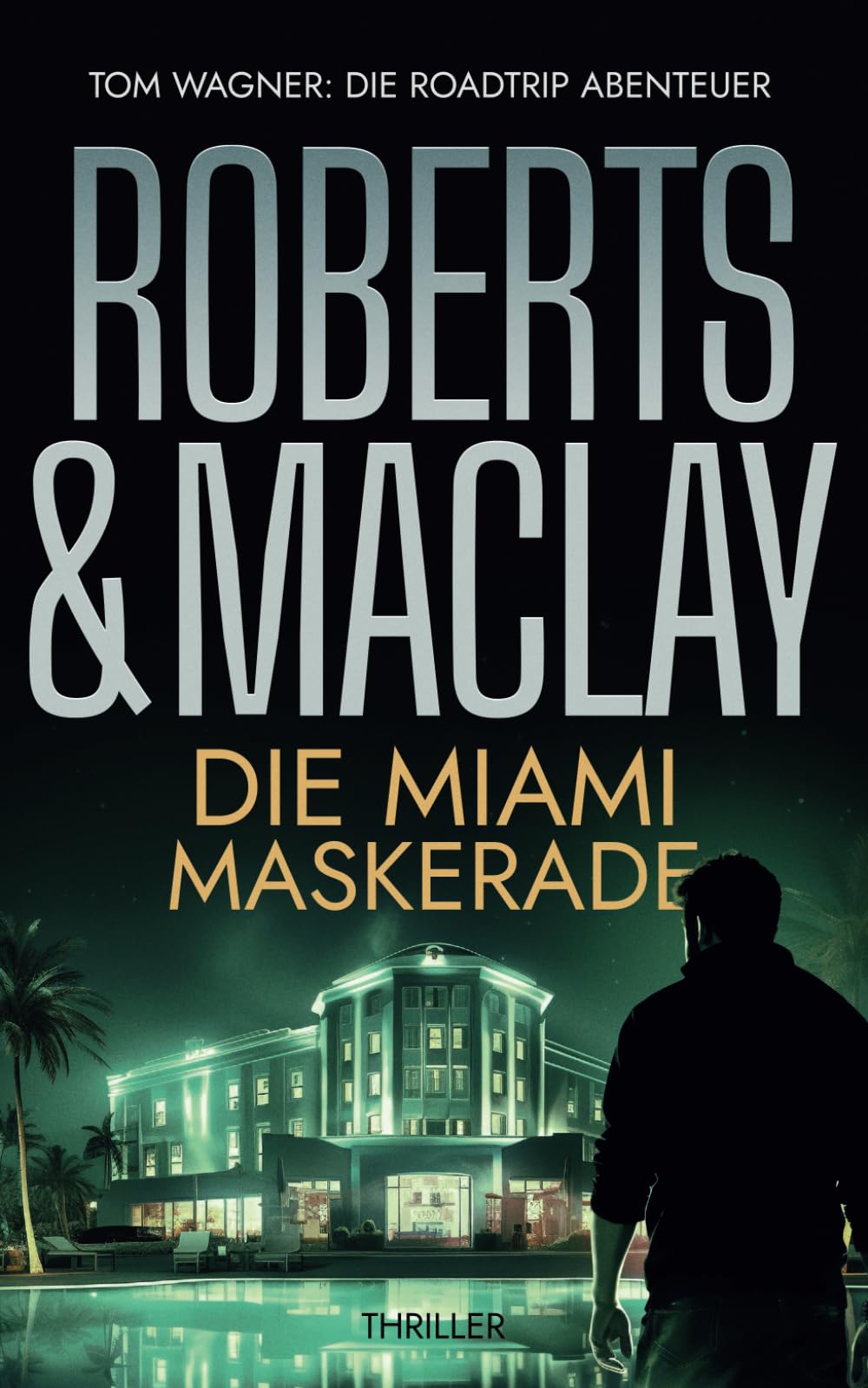 Die Miami Maskerade (Tom Wagner: Die Roadtrip Abenteuer, Band 1) Action & Adventure