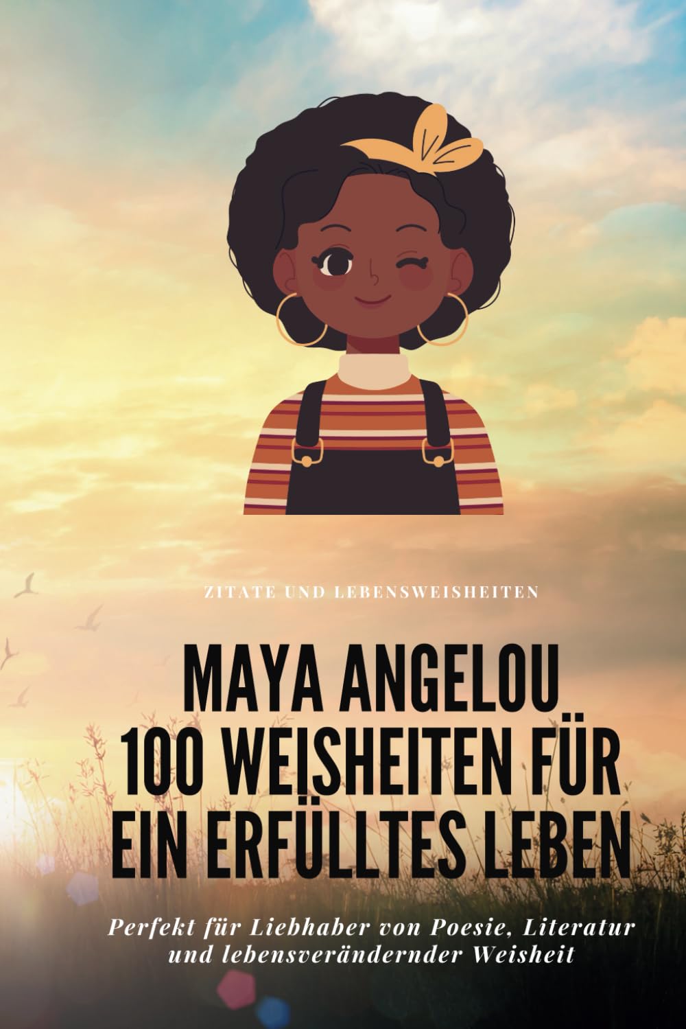 Maya Angelou: 100 Weisheiten für ein erfülltes Leben Poetry