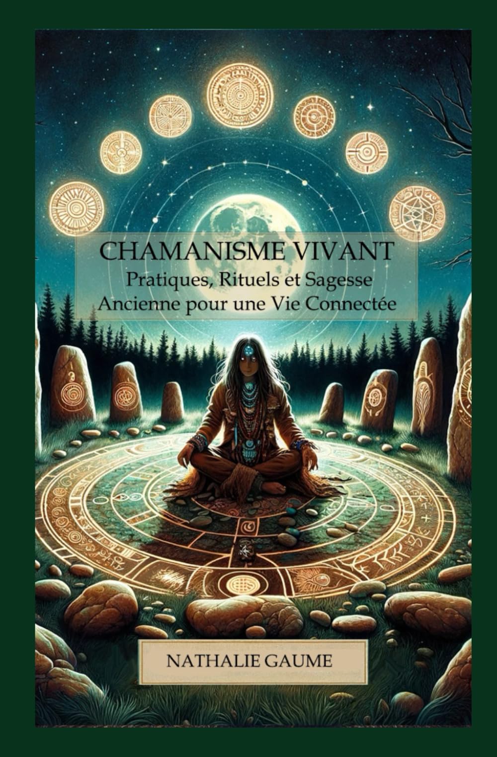 Chamanisme Vivant Pratiques: Rituels et Sagesse Ancienne pour une Vie Connectée book
