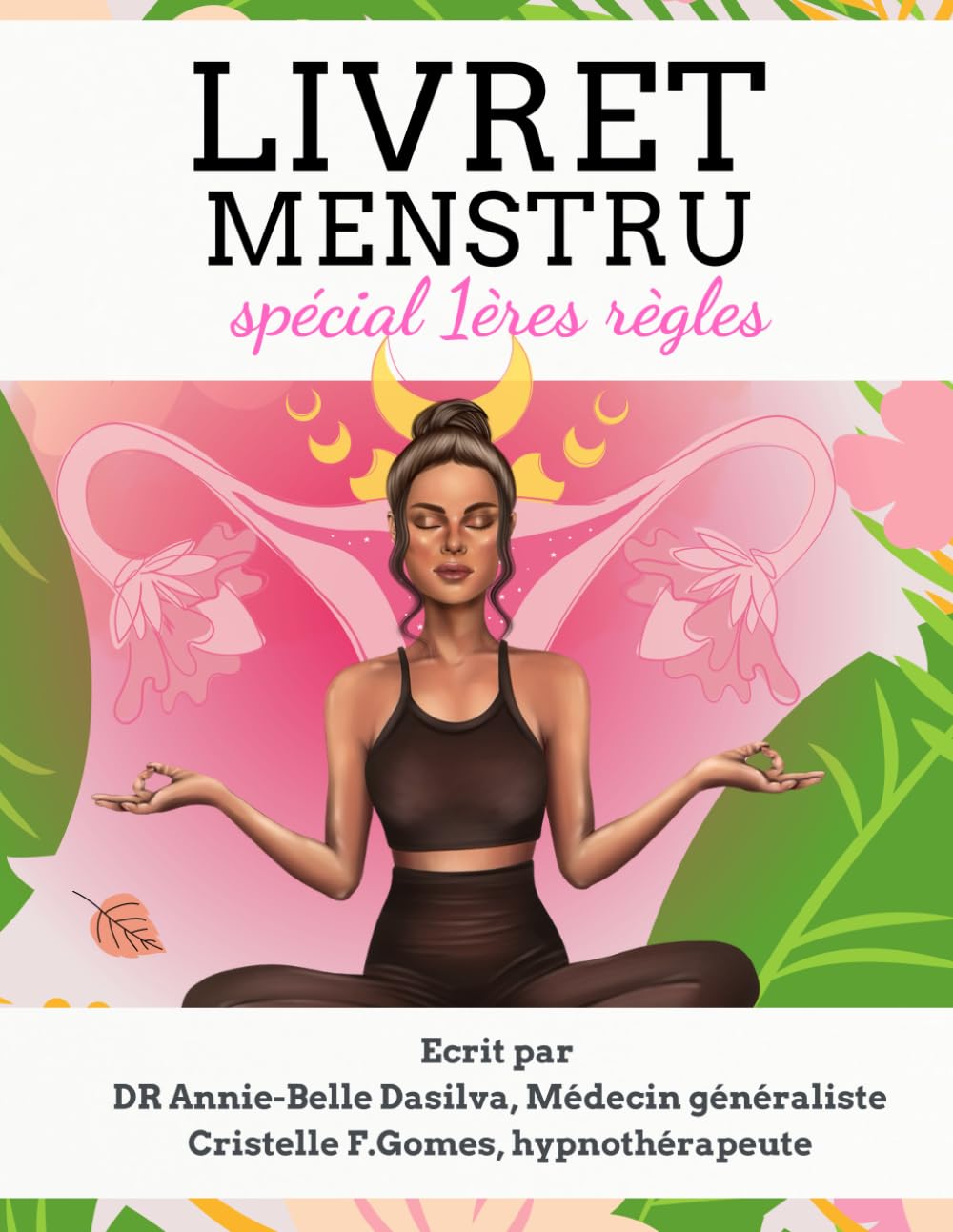 LE LIVRET MENSTRUEL SPECIAL PREMIERES REGLES: LE PETIT GUIDE DES FILLES POUR TOUT SAVOIR SUR LES REGLES book