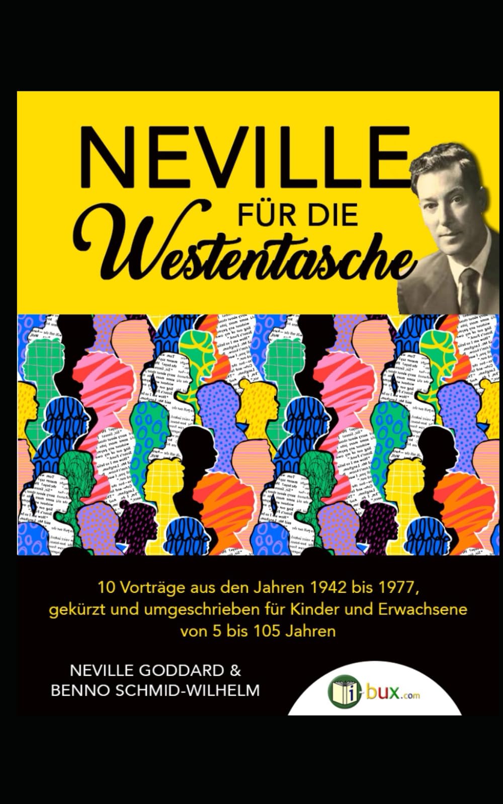Neville für die Westentasche: 10 Vorträge aus den Jahren 1942 bis 1977, gekürzt und umgeschrieben für Kinder und Erwachsene von 5 bis 105 Jahren Lifestyle