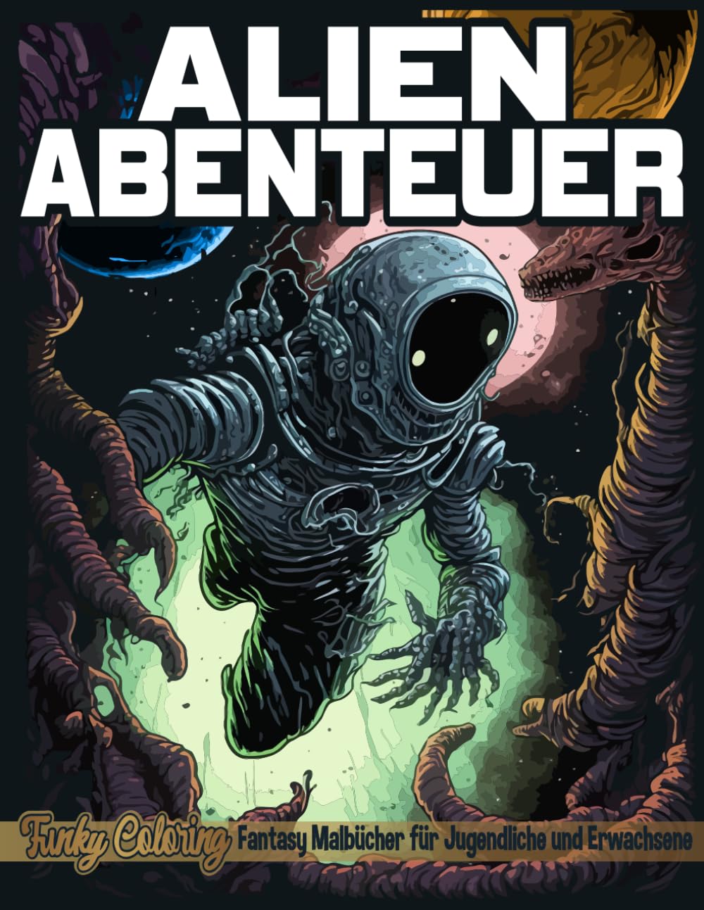 Alien Abenteuer: Fantasie Malbuch für Erwachsene und Jugendliche mit Aliens und Außerirdischen Kreaturen zur Förderung der Kreativität, mehr Achtsamkeit und besserem Stressabbau Arts & Music