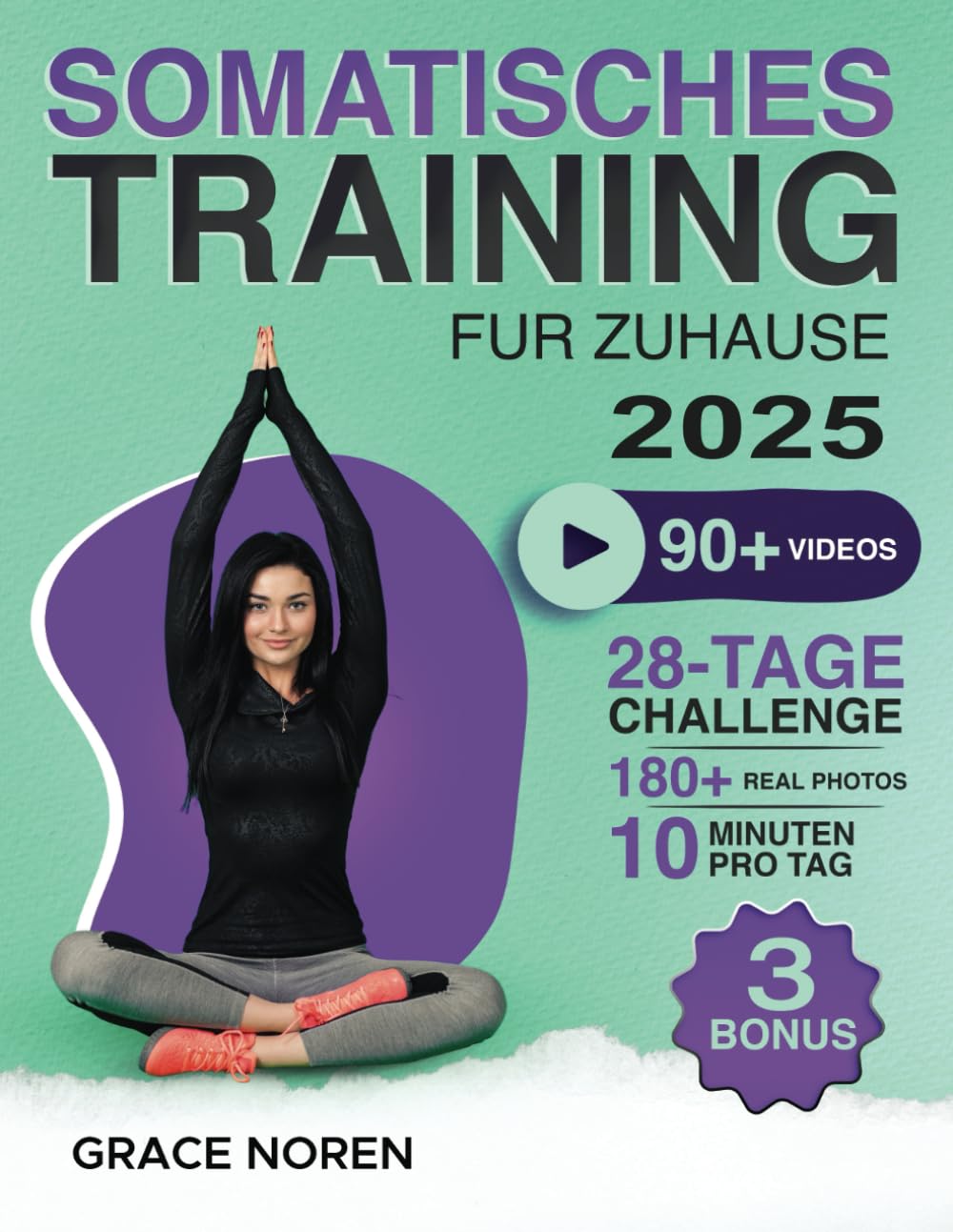 Somatisches Training: 90+ Übungen ohne Geräte mit QR-Videoanleitung für Zuhause | Ängste abbauen, Spannungen lösen, Körperbewusstsein und Wohlbefinden steigern | 28-Tage-TrainingsPlan inklusive Health, Nutrition & Fitness